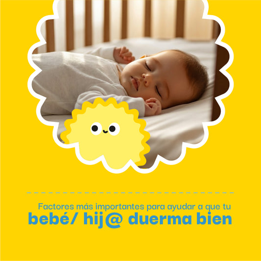 Conoce los factores más importantes para ayudar a que tu bebé/ hij@ duerma bien .
